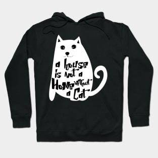 A house is not a home without a cat Hoodie